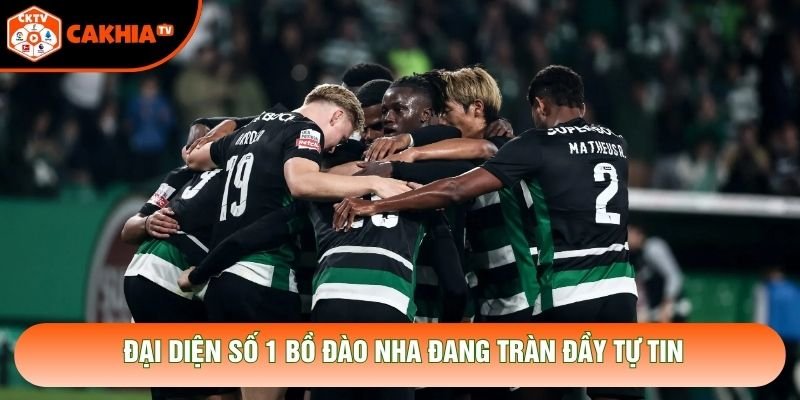 Đại diện số 1 Bồ Đào Nha đang tràn đầy tự tin