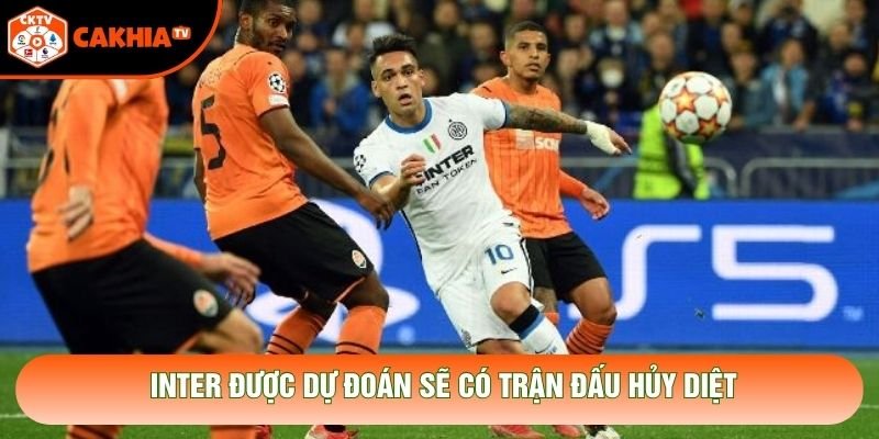 Inter được dự đoán sẽ có trận đấu hủy diệt Inter được dự đoán sẽ có trận đấu hủy diệt